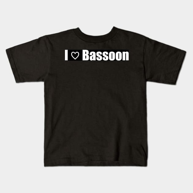 I Love Bassoon Kids T-Shirt by clarinet2319